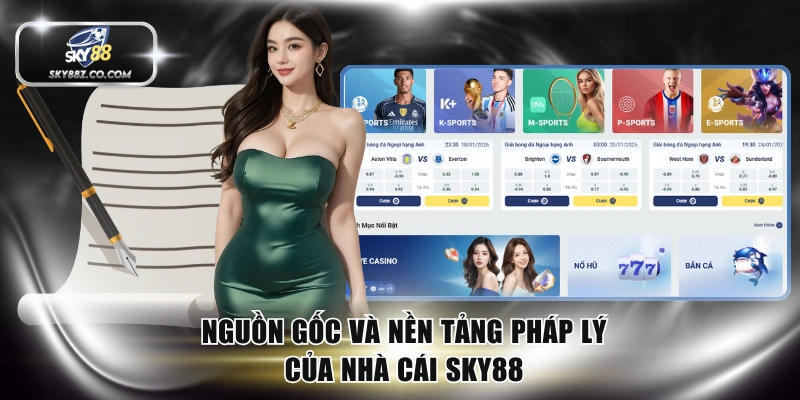 Nguồn gốc và nền tảng pháp lý của nhà cái SKY88